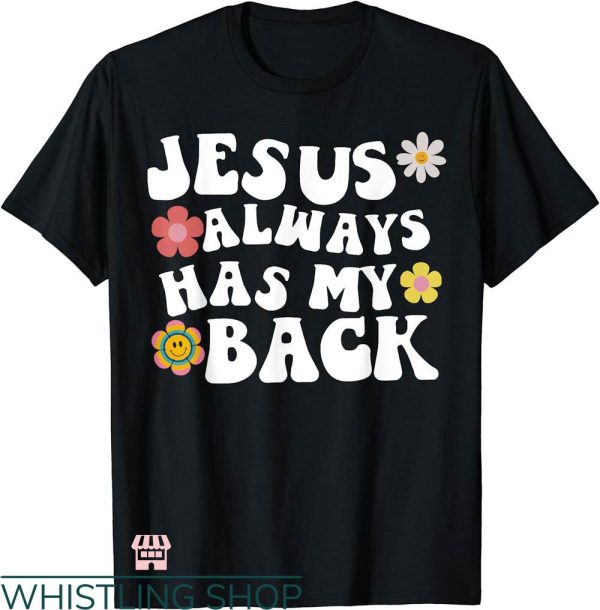 Jesus Has My Back T-shirt Faith Jesus Christian Groovy Retro