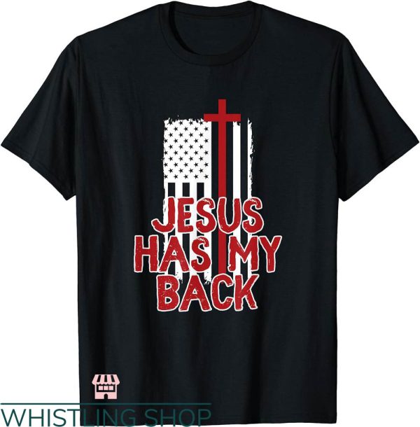 Jesus Has My Back T-shirt Jesus Has My Back Christian Religion