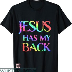 Jesus Has My Back T-shirt Jesus Has My Back Colorful T-shirt