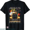Jesus Has My Back T-shirt Jesus Has My Back Trucker T-shirt