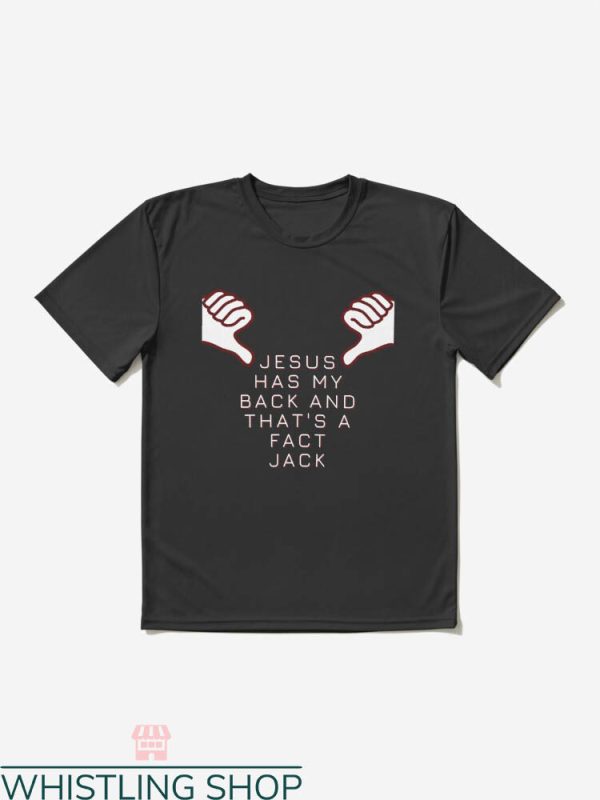 Jesus Has My Back T-shirt That’s A Fact Jack T-shirt