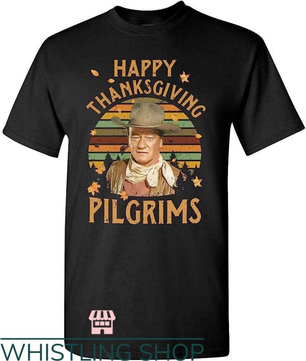 John Wayne T-Shirt John Wayne Happy Thanksgiving Pilgrim
