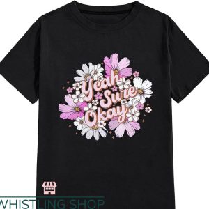 Kelsea Ballerini T-shirt Yeah Sure Okay Flower Black