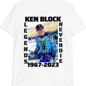 Ken Block T Shirt Legends Never Die