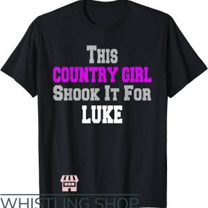 Luke Bryan T-Shirt Country Girl Shook It For Luke