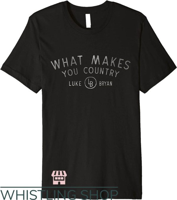 Luke Bryan T-Shirt What Makes You Country