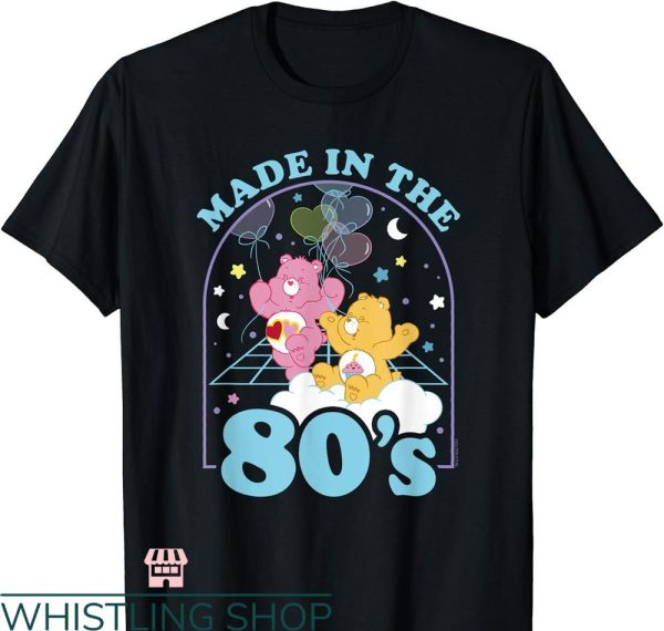 Made In The 80’s T-shirt Care Bears Birthday