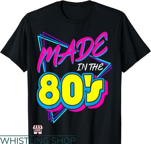 Made In The 80’s T-shirt Retro Nineteen Eighties Vintage