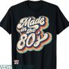 Made In The 80’s T-shirt Retro Vintage Made In The 80’s
