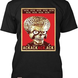 Mars Attack T-shirt Ack Ack Ack Ack Mars Attack T-shirt