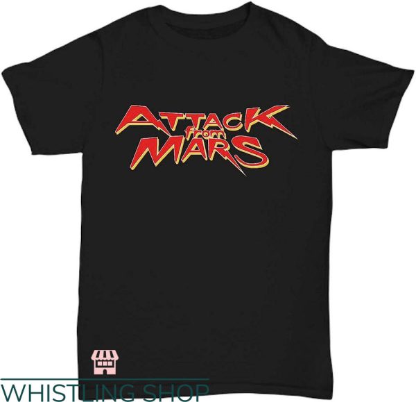 Mars Attack T-shirt Attack From Mars T-shirt