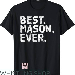 Mason James T-Shirt Best Mason Ever Shirt