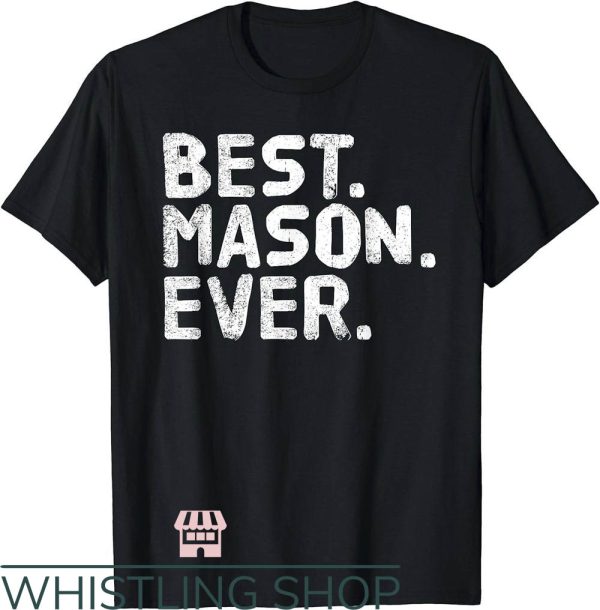 Mason James T-Shirt Best Mason Ever Shirt