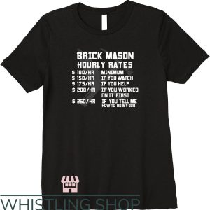 Mason James T-Shirt Brick Mason Hourly Rates Shirt