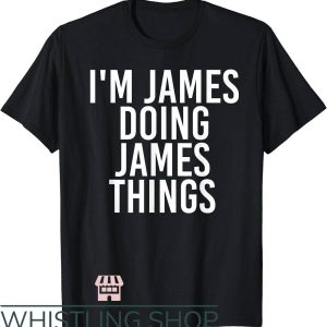 Mason James T-Shirt I’m James Doing James Things Shirt