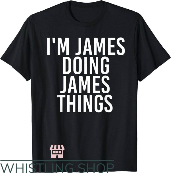 Mason James T-Shirt I’m James Doing James Things Shirt