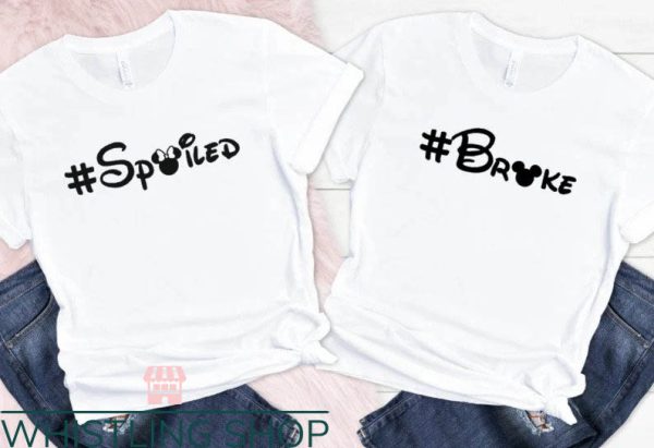 Matching Disney For Couples T-shirt Spoiled & Broke T-shirt