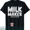 Milk Maker T-Shirt Breastfeeding Mothers Day Gift