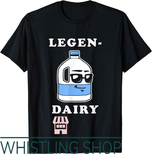 Milk Maker T-Shirt Funny Joke Legen Dairy Legendary