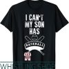 Mom And Son T-Shirt I Cant My Has Baseball Funny