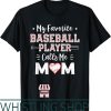 Mom And Son T-Shirt My Favorite Baseball Player Calls Me
