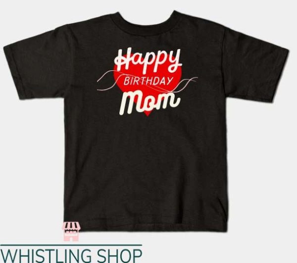 Mom Birthday T Shirt