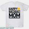 Mom Birthday T Shirt Birthday Mom Gift Lover Tee Shirt