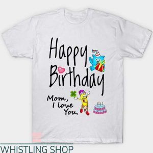 Mom Birthday T Shirt Birthday Mom Love You Tee Shirt