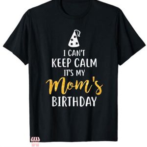 Mom Birthday T Shirt It’s My Mom Birthday Lover Shirt