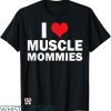 Mommy And Me T-shirt I Love Muscle Mommies T-shirt