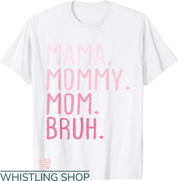 Mommy And Me T-shirt Mama Mommy Mom Bruh T-shirt