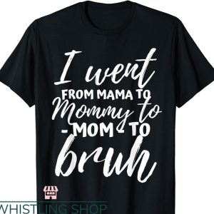 Mommy Mom Bruh T-shirt Funny Mothers Day