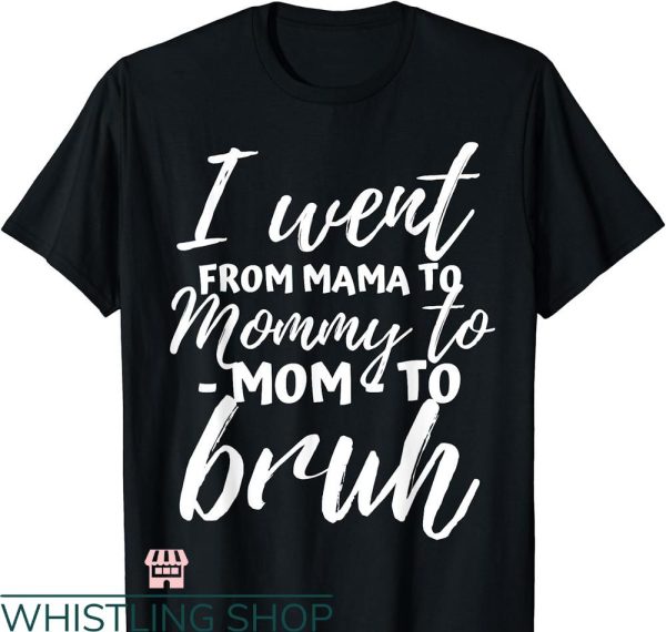 Mommy Mom Bruh T-shirt Funny Mothers Day