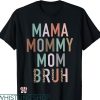 Mommy Mom Bruh T-shirt Funny Saying Mom