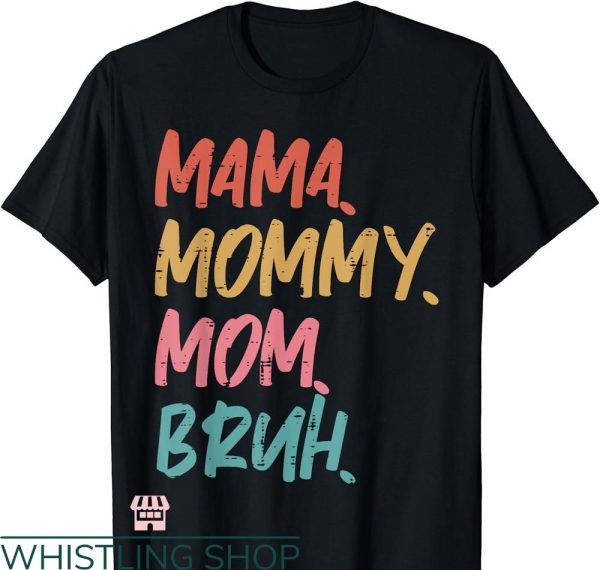 Mommy Mom Bruh T-shirt Gift From Son