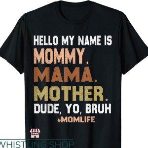 Mommy Mom Bruh T-shirt Hello My Name Is