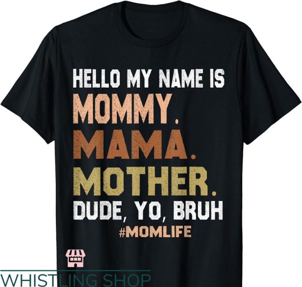 Mommy Mom Bruh T-shirt Hello My Name Is