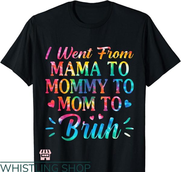 Mommy Mom Bruh T-shirt Tie Dye