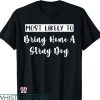 Most Likely To Bachelorette T-shirt Bring Home A Stray Dog
