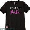 Most Likely To Bachelorette T-shirt Puke Funny Matching