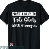 Most Likely To Bachelorette T-shirt Take Shots With Strangers