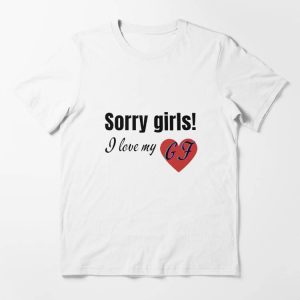 My Gf T-shirt Sorry Girls I Love My Gf T-shirt