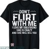 My Girlfriend T-shirt Don’t Flirt Me My Girlfriend Will Kill You