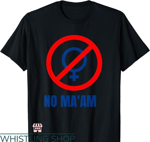 No Ma am T-shirt Front and Back Black