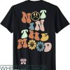 Not In The Mood T-Shirt Aesthetic Colorful T-Shirt Trending