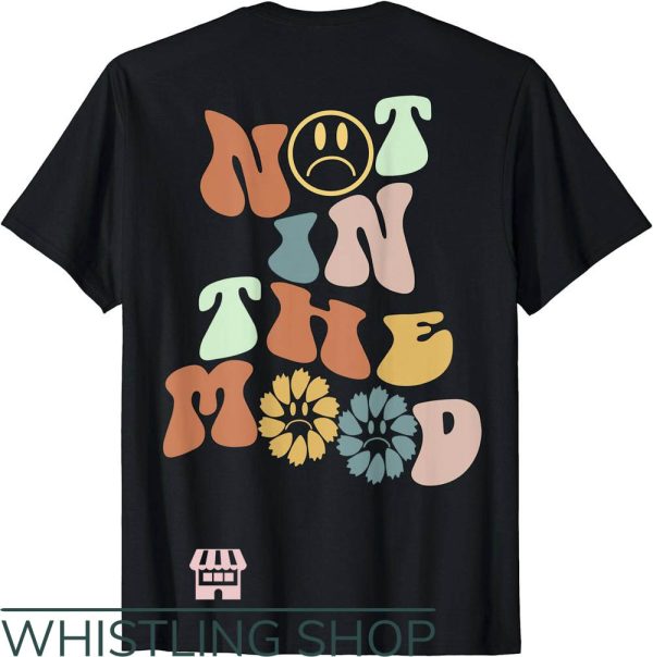 Not In The Mood T-Shirt Aesthetic Colorful T-Shirt Trending