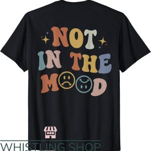 Not In The Mood T-Shirt Colorful Words Trending