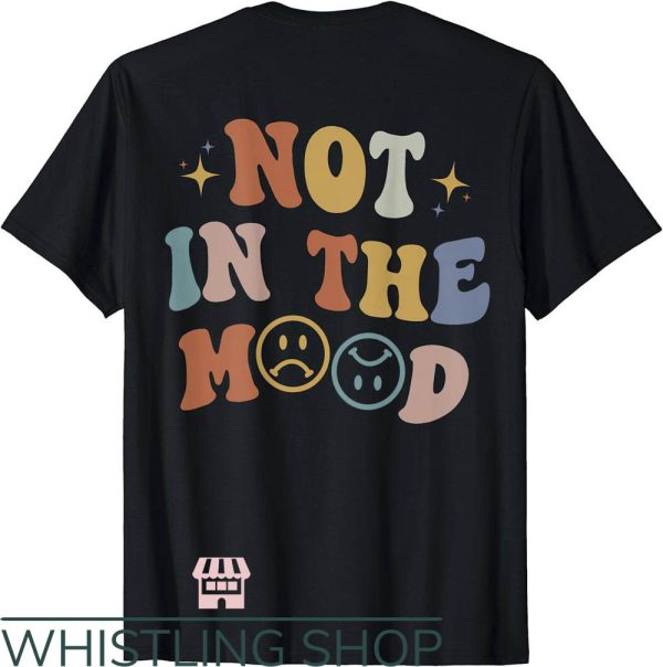 Not In The Mood T-Shirt Colorful Words Trending
