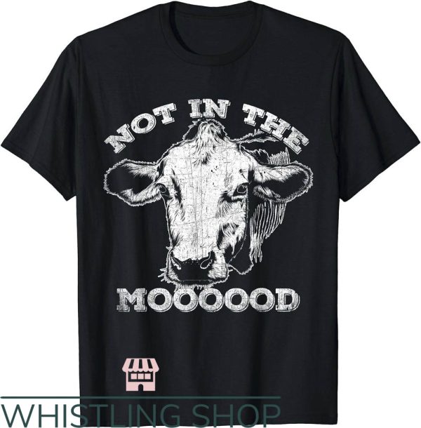 Not In The Mood T-Shirt Funny Cow Mooo T-Shirt