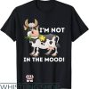 Not In The Mood T-Shirt Lover Famer Cattle Ranch Farming Tee